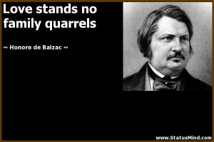 ... stands no family quarrels - Honore de Balzac Quotes - StatusMind.com