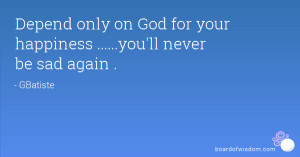 Depend on God Quotes Depend Only on God For Your