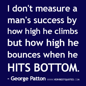 Motivational quote for men: I don't measure a man's success ...