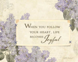 When You Follow Your Heart, Life Becomes Joyful - Joy Quotes