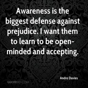Andre Davies - Awareness is the biggest defense against prejudice. I ...