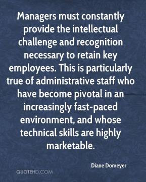 Managers must constantly provide the intellectual challenge and ...