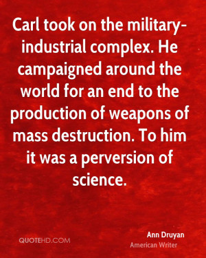 ... of weapons of mass destruction. To him it was a perversion of science