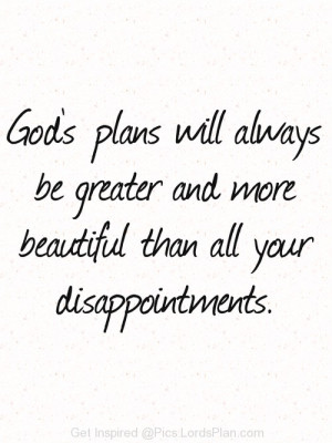 are bigger than your Disappointment, His Plans are more beautiful than ...
