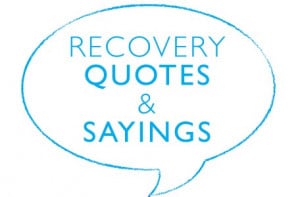 Recovery quotes and sayings offer sage wisdom in small nuggets that ...