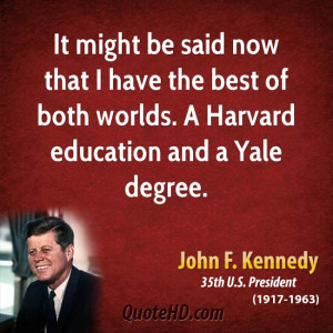 ... have the best of both worlds. A Harvard education and a Yale degree