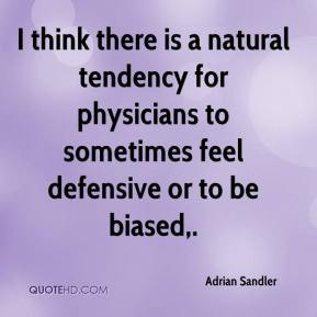 Adrian Sandler - I think there is a natural tendency for physicians to ...