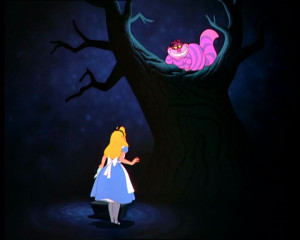 Cheshire Cat: Oh, you're sure to do that, if you only walk long enough