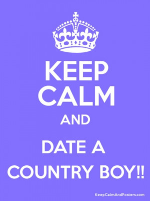 don't think girls have actually dated a country boy. They've just ...