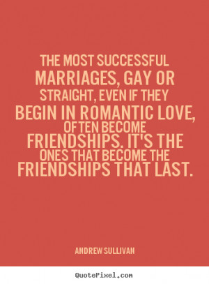 andrew sullivan picture quotes the most successful marriages gay or