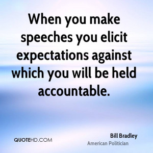 ... you elicit expectations against which you will be held accountable