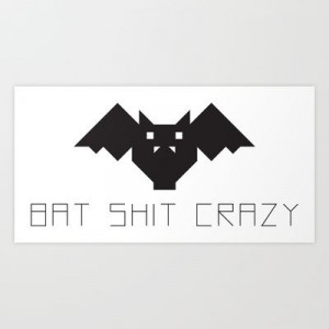 Bat Shit Crazy (Black) Art Print by Julia Bergen - $14.00