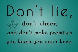 Cheating Quote: Don’t lie, don’t cheat, and don;t make...