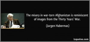 ... is reminiscent of images from the Thirty Years' War. - Jurgen Habermas