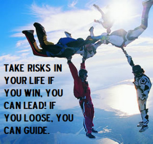 Take Risks Your Life You