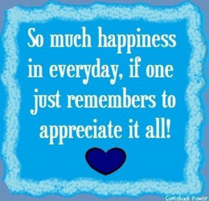 Appreciation, quotes, sayings, happiness, everyday