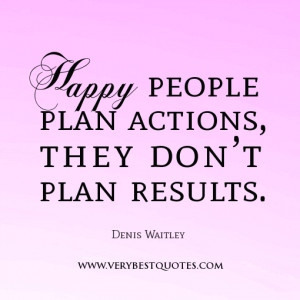 ... people quotes, Happy people plan actions, they don’t plan results