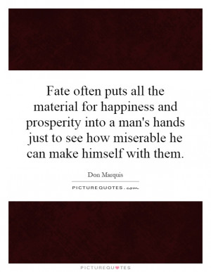 Happiness Quotes Fate Quotes Prosperity Quotes Don Marquis Quotes