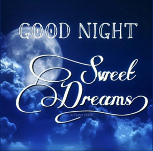 ... Dreams Quotes, Goodnight, Nightsweet Dreams, Good Night Sweets Dreams