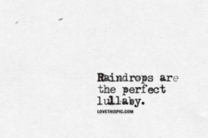 Raindrops are the perfect lullaby