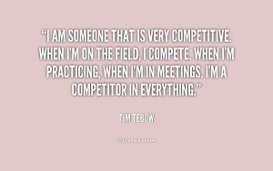 quote-Tim-Tebow-i-am-someone-that-is-very-competitive-213629.png