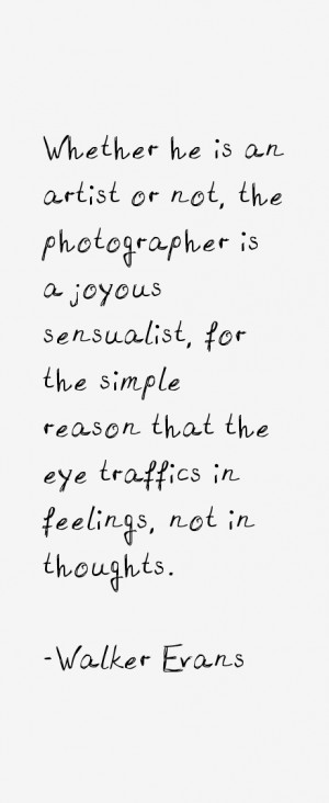 Walker Evans Quotes Walker Evans Quotes