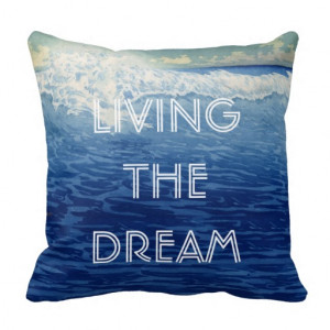 Inspirational Quotes Beach Living the Dream Throw Pillows