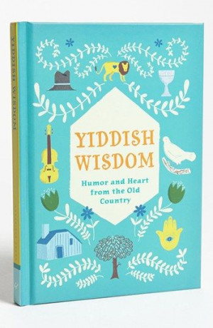 Yiddish Wisdom: Humor & Heart from the Old Country' Quotations Book ...
