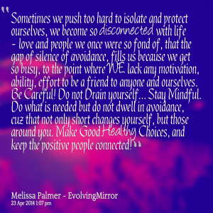 and protect ourselves, we become so disconnected with life love ...