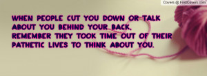 when people cut you down or talk about you behind your back , Pictures ...