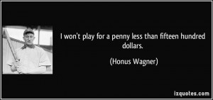 play for a penny less than fifteen hundred dollars Honus Wagner