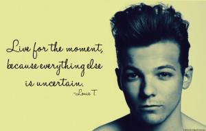 Louis Tomlinson Quotes About Life Your 1d life *extremly long