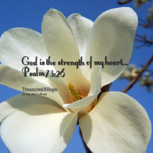 Quotes Picture: god is the strength of my heart psalm 73:26