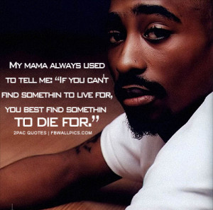 2pac Find Something To Die For Quote Picture