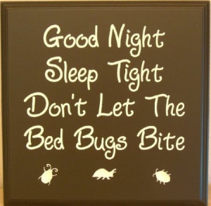 Good Night Sleep Tight Don't Let The Bed Bugs Bite