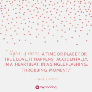 There is never a time or place for true love. It happens accidentally ...