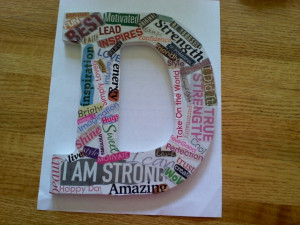 ... Decoupage sayings onto letter. Let dry and you have an inspirational