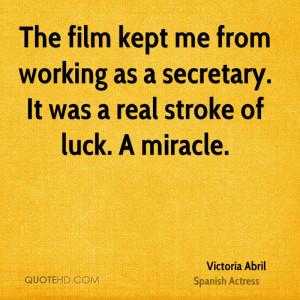The film kept me from working as a secretary. It was a real stroke of ...
