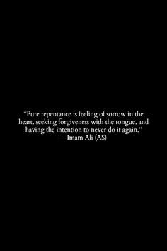 Pure repentance is feeling of sorrow in the heart, seeking forgiveness ...
