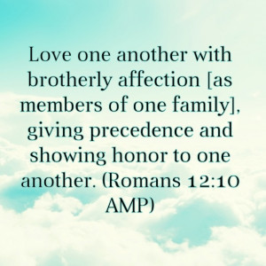 ... and his army to posses. Love conquers all! Bible Verse: Romans 12:10