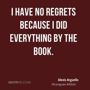 alexis-arguello-alexis-arguello-i-have-no-regrets-because-i-did.jpg