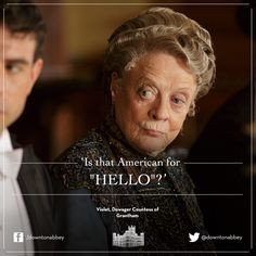 downton abbey quote more watches downton maggie smith abbey ...