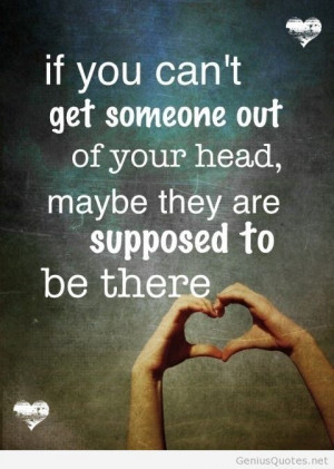 If You Can’t Get Someone Out Of Your Head, Maybe They Are Supposed ...