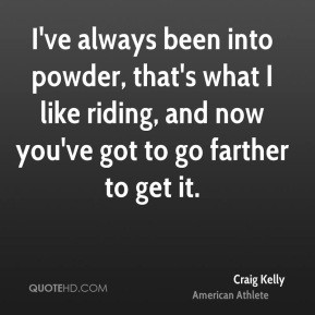 Craig Kelly - I've always been into powder, that's what I like riding ...
