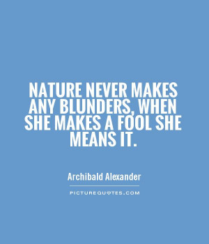 Nature Quotes Fool Quotes Archibald Alexander Quotes