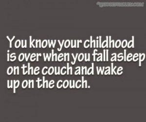 You Know Your Childhood Is Over When You Fall Asleep On The Couch