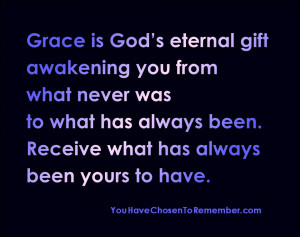 Grace Is God’s Eternal Eternal gift awakening you from what never ...