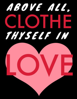 ... all, clothe thyself in #love