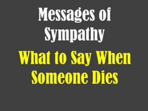 Writing in a sympathy card can be almost as painful as grieving. That ...