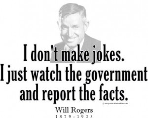 know if Will Rogers was alive he would be too smart to run for ...